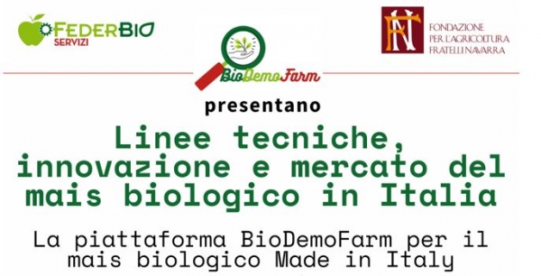 BioDemoFarm Agricoltura Biologica: Linee tecniche, innovazione e mercato del mais biologico in Italia